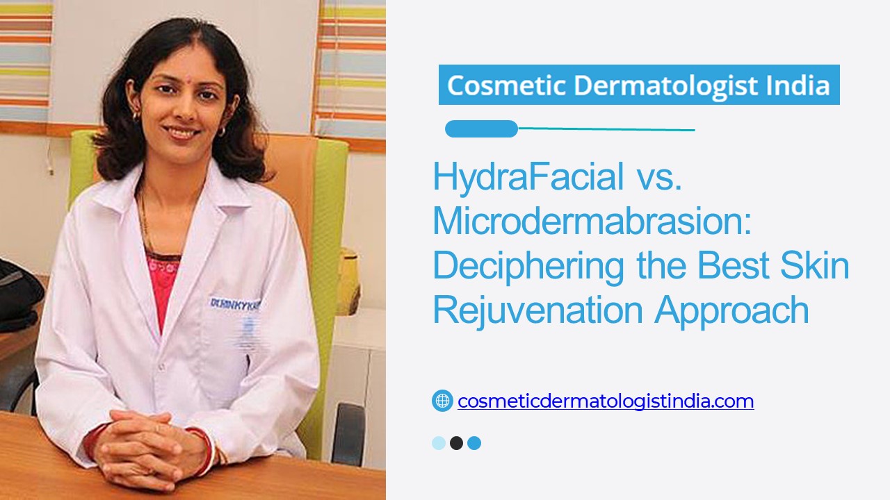 HydraFacial vs. Microdermabrasion: Deciphering the Best Skin Rejuvenation Approach