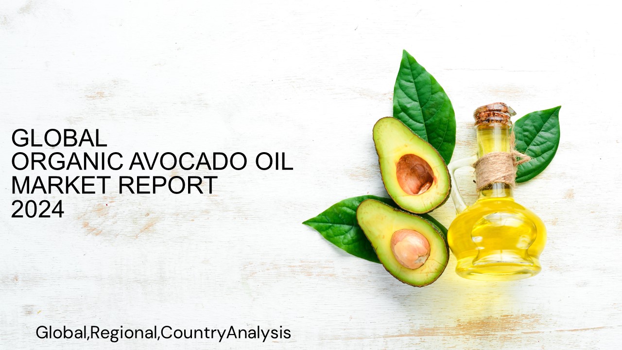 Organic Avocado Oil Market Report 2024