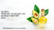 Organic Avocado Oil Market Report 2024