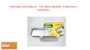 Unlocking Convenience: The Many Benefits of Aluminum Containers