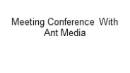 Meeting Conference With Ant Media
