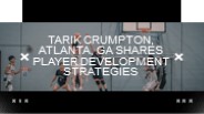 Tarik Crumpton, Atlanta, GA Shares Player Development Strategies