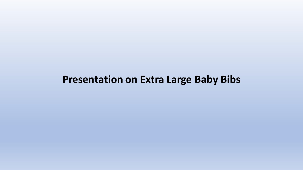 Presentation on Extra Large Baby Bibs