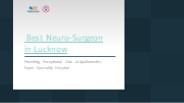 Best Neuro-Surgeon in Lucknow | Apollomedics Super Speciality Hospital