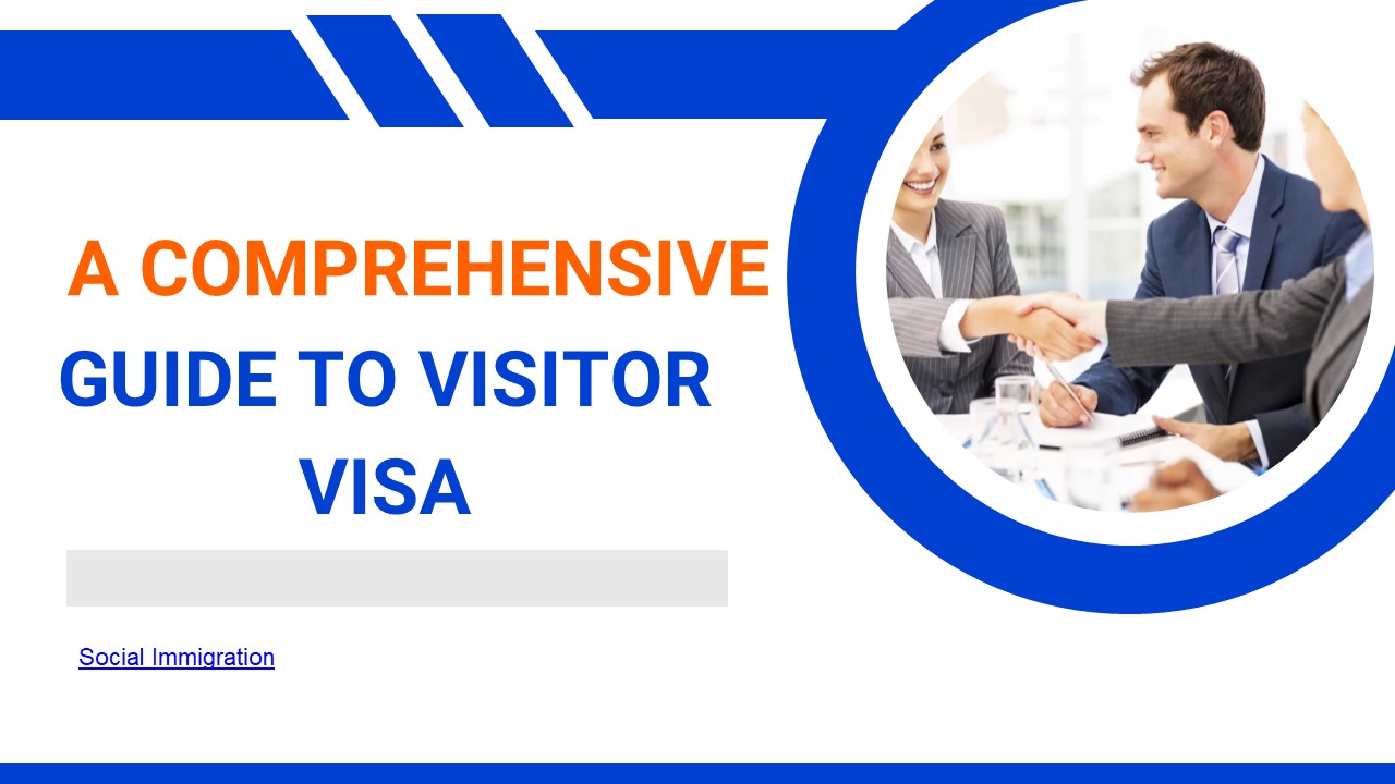A comprehensive guide to Visitor Visa- Social Immigration