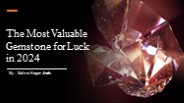The Most Valuable Gemstone for Luck in 2024