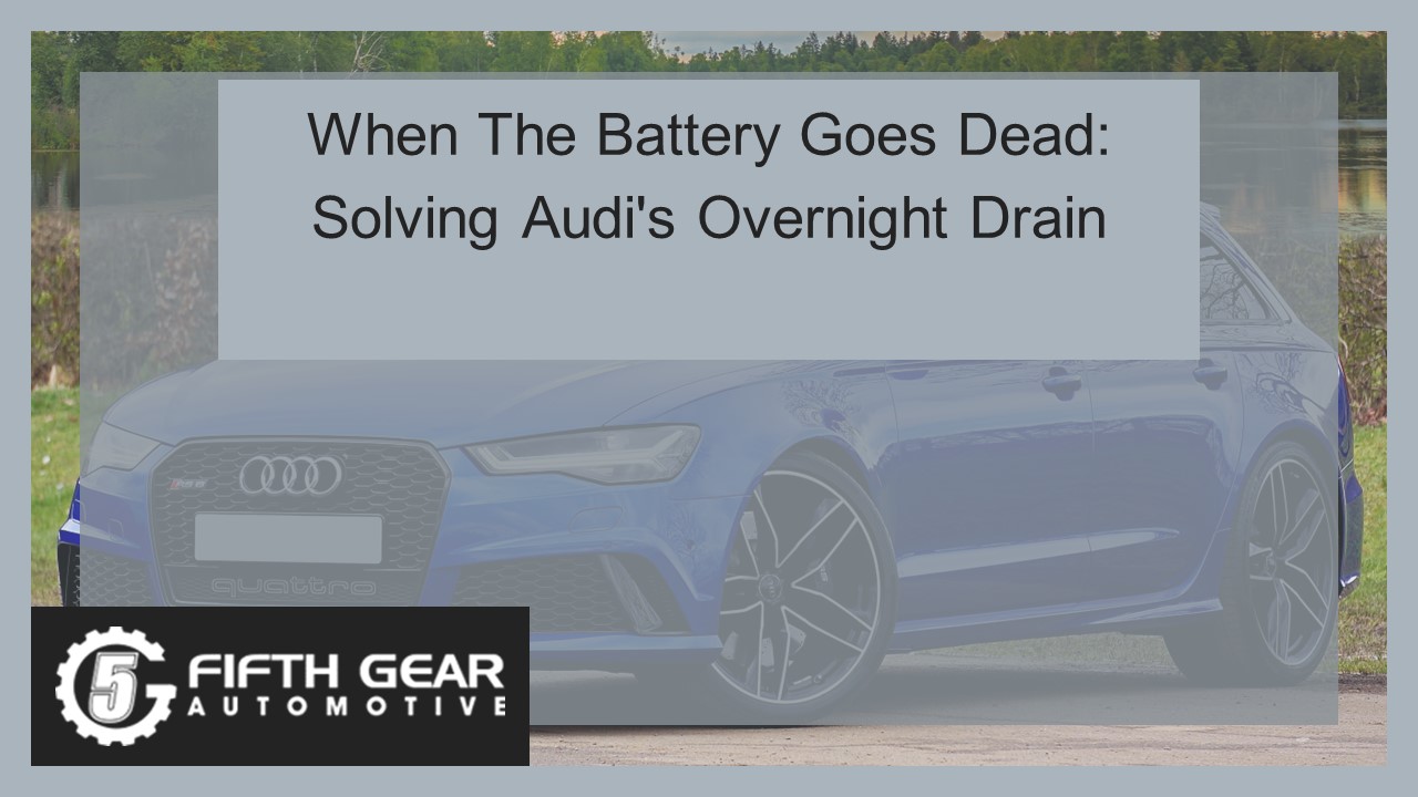 When The Battery Goes Dead Solving Audi's Overnight Drain