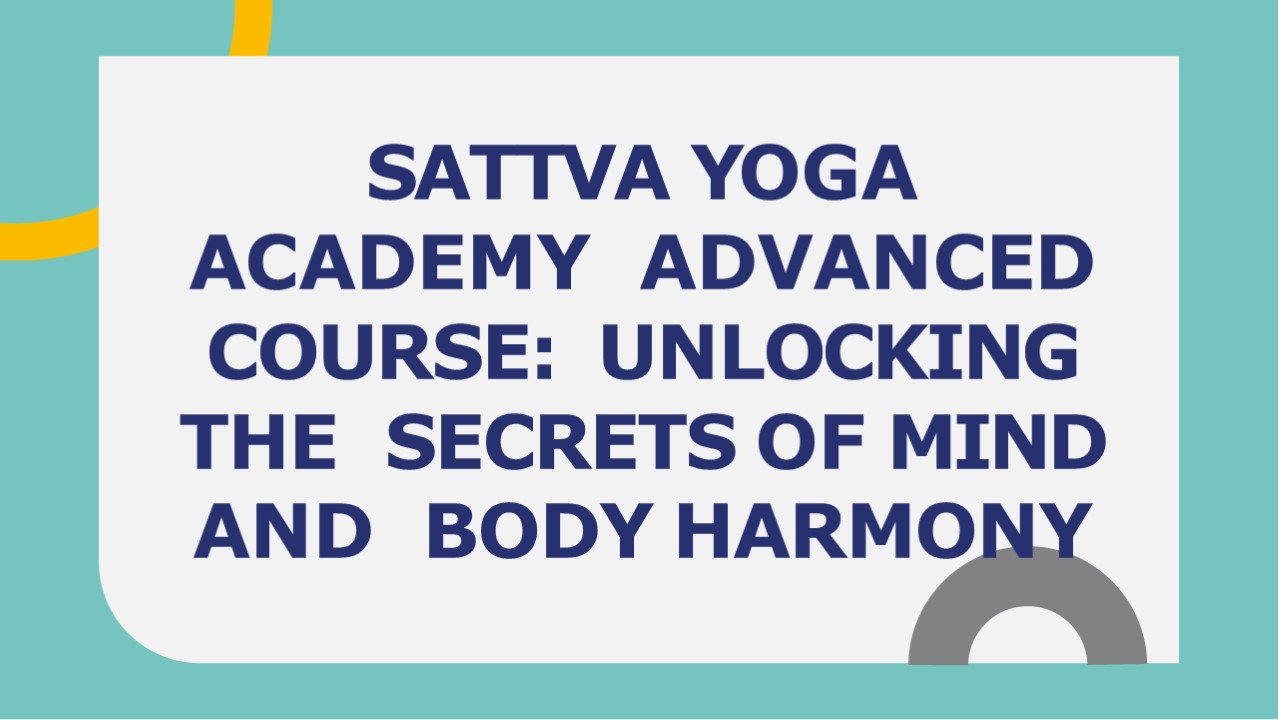 Uplift Your Practice: Sattva Yoga Academy Advanced Course
