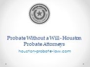 Probate Without a Will - Houston Probate Attorneys