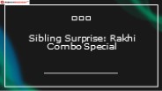 Sibling Surprise Rakhi Combo Special