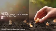 Organic Vegetable Seeds Market Report 2024