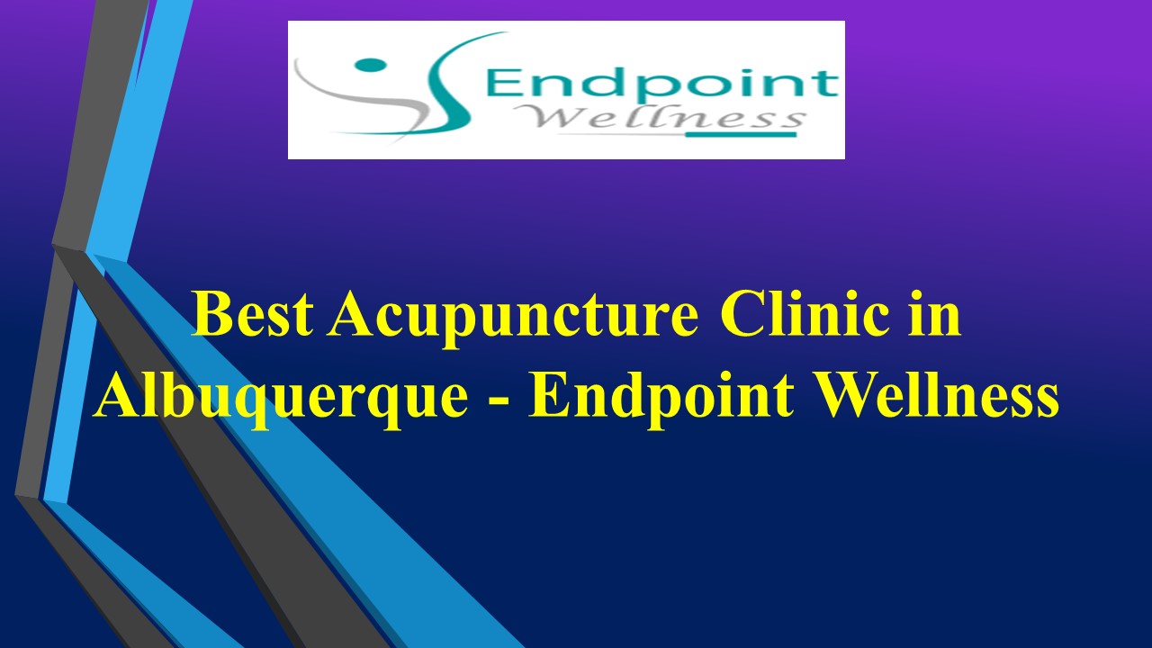 Best  Acupuncture  Clinic in Albuquerque - Endpoint Wellness