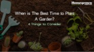 When is The Best Time to Plant A Garden?