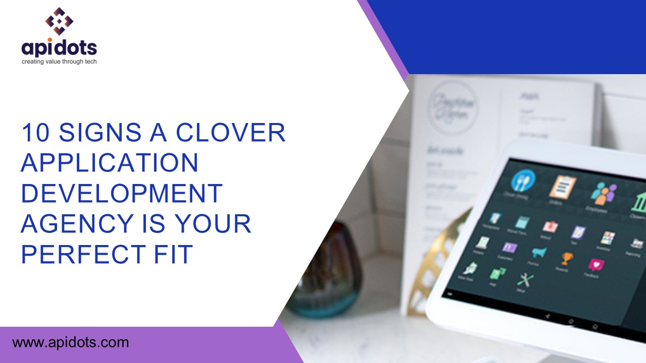 Best Clover Application Development Agency | API DOTS