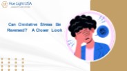 Can Oxidative Stress Be Reversed? A Closer Look