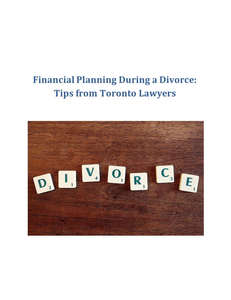 Financial Planning During a Divorce: Tips from Toronto Lawyers