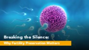 Breaking the Silence: Why Fertility Preservation Matters PowerPoint PPT Presentation