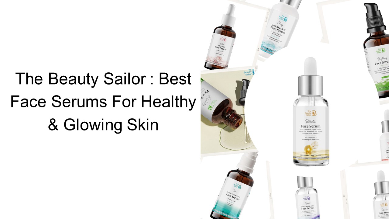 The Beauty Sailor : Best Face Serums For Healthy & Glowing Skin