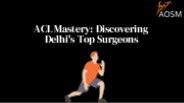 ACL Mastery: Discovering Delhi's Top Surgeons