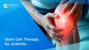 Stem Cell Therapy for Arthritis | Plexus