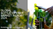 Bottle Opener Market Report 2024