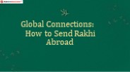 Global Connections How to Send Rakhi Abroad