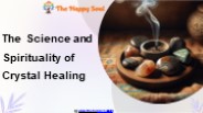 The Science and Spirituality of Crystal Healing