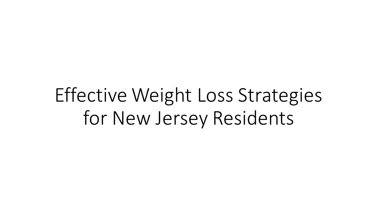 Effective Weight Loss Strategies for New Jersey Residents