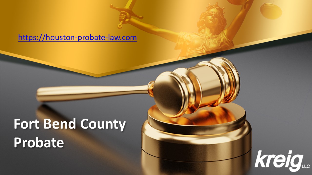 Fort Bend County Probate - www.houston-probate-law.com