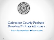 Galveston County Probate - Houston Probate Attorneys