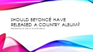 Should Beyoncé have released a country album?