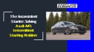 The Inconsistent Starter Solving Audi A4's Intermittent Starting Problem