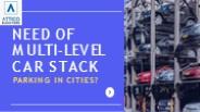 NEED OF MULTI-LEVEL CAR STACK PARKING IN CITIES