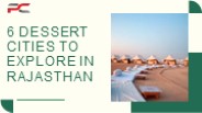 6 Dessert Cities To Explore In Rajasthan