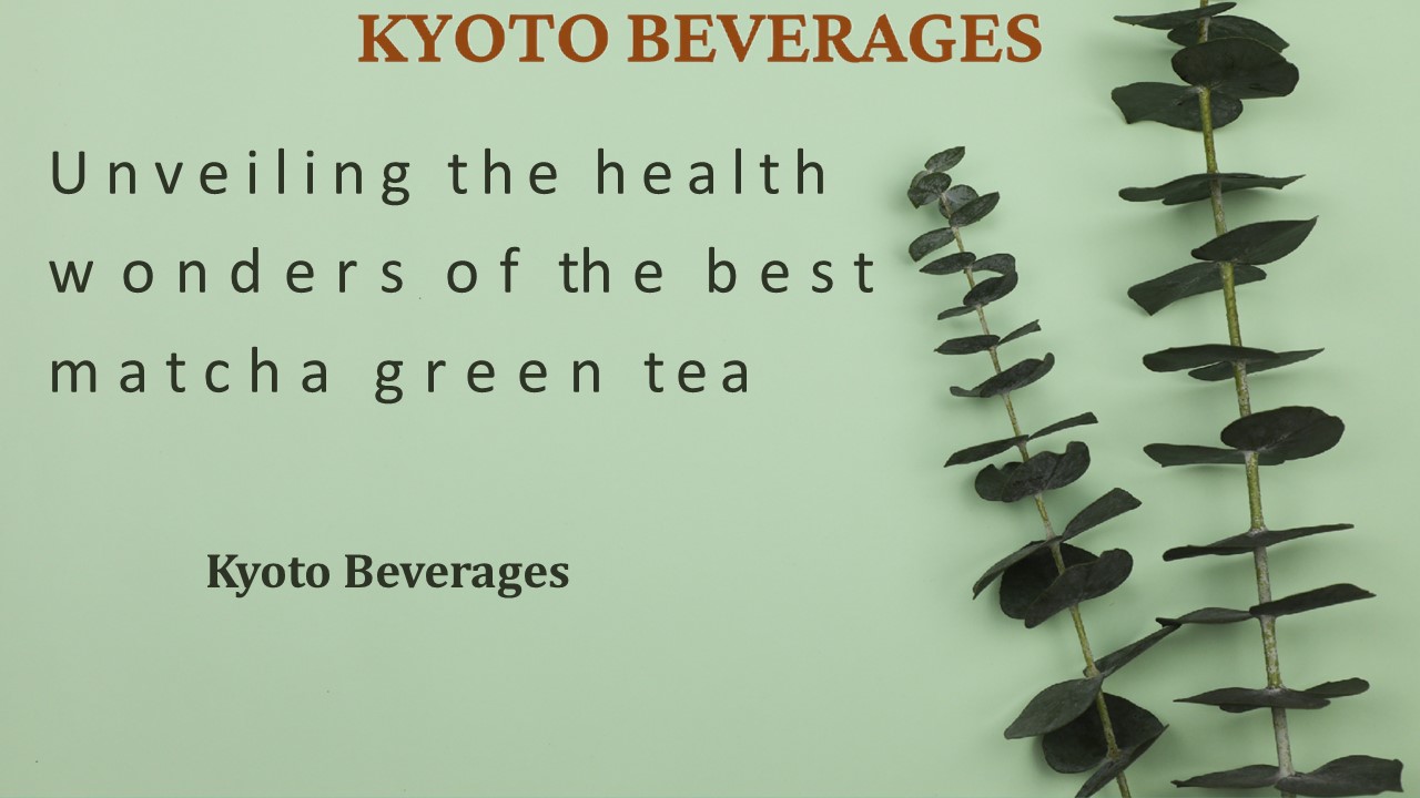 Unveiling the health wonders of the best matcha green tea