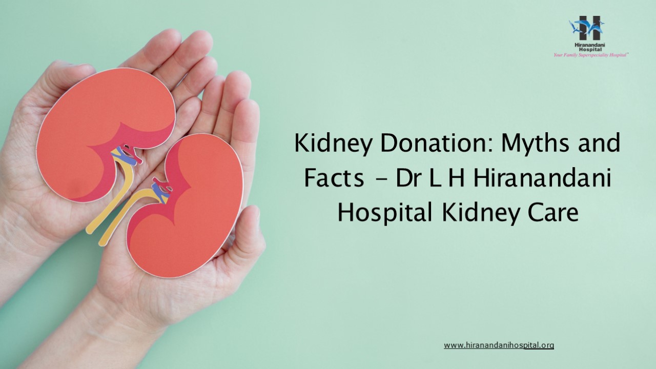 Kidney Donation: Myths and Facts — Hiranandani Hospital Kidney Care