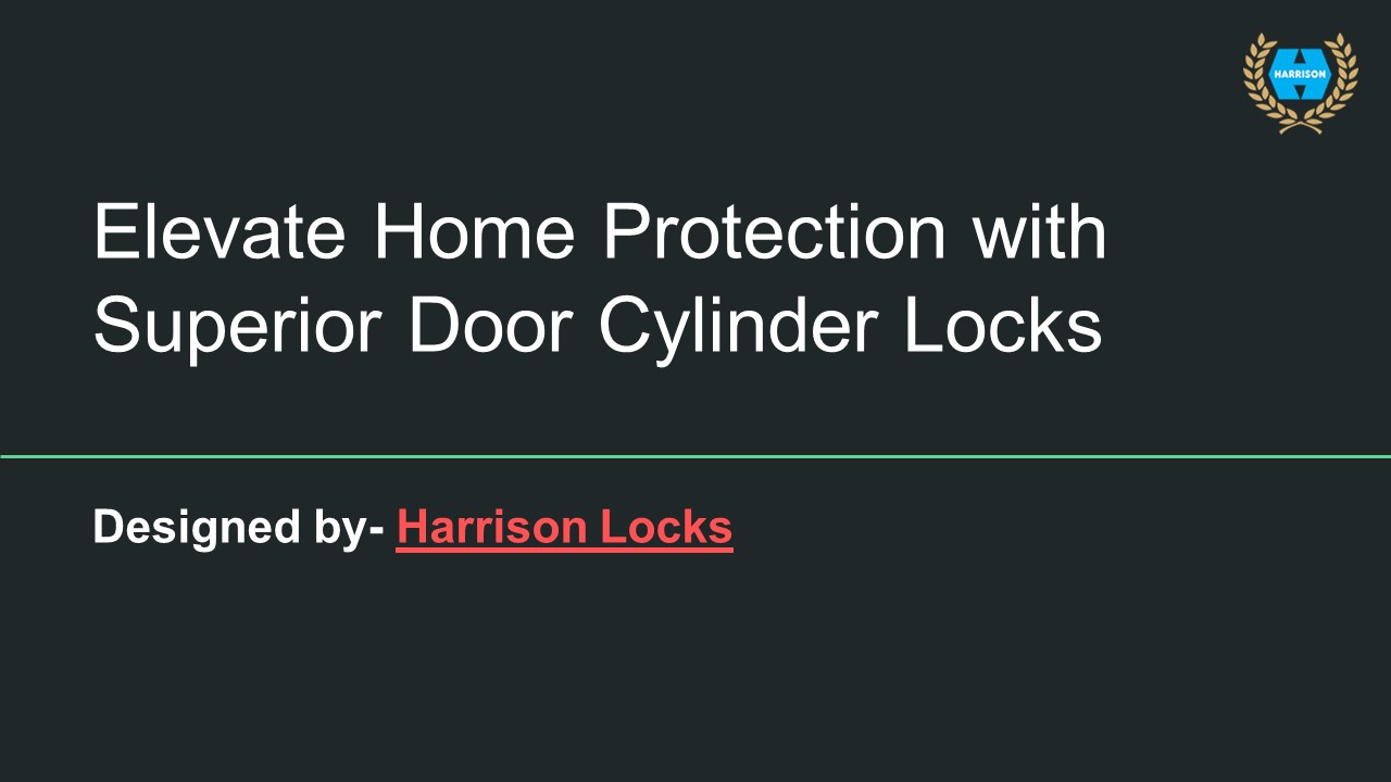Elevate Home Protection with Superior Door Cylinder Locks