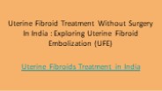 Uterine fibroids treatment India
