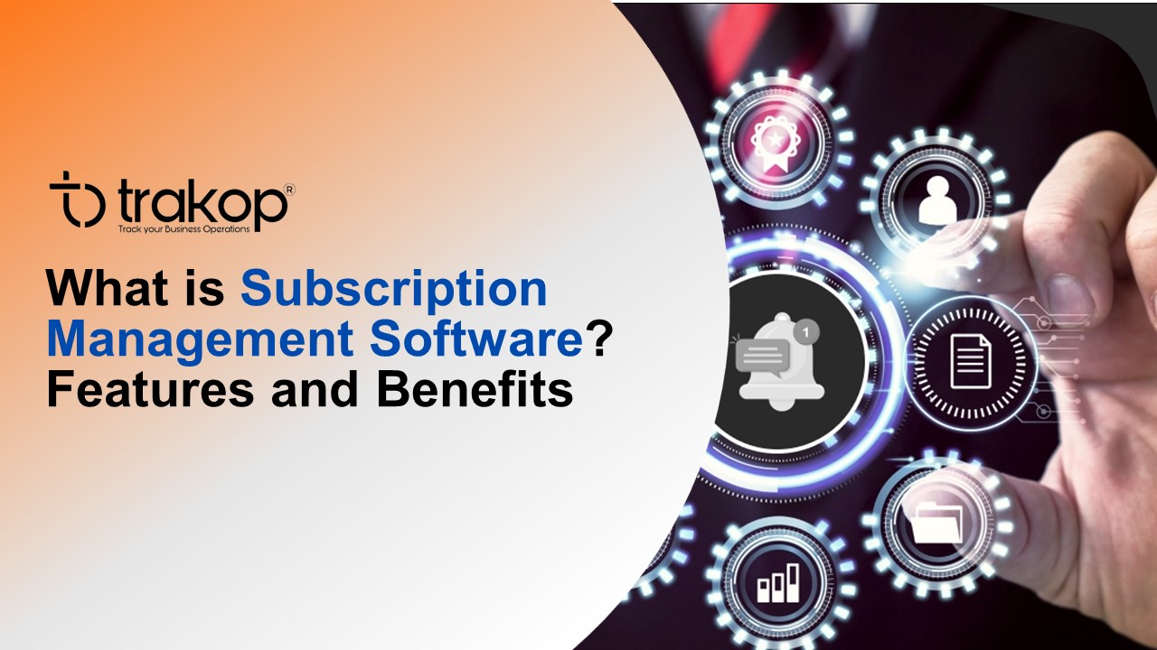 What is Subscription Management Software? Features and Benefits