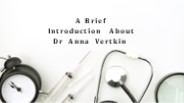 A Brief Introduction About Dr Anna Vertkin