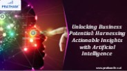 Unlocking Business Potential Harnessing Actionable Insights with Artificial Intelligence
