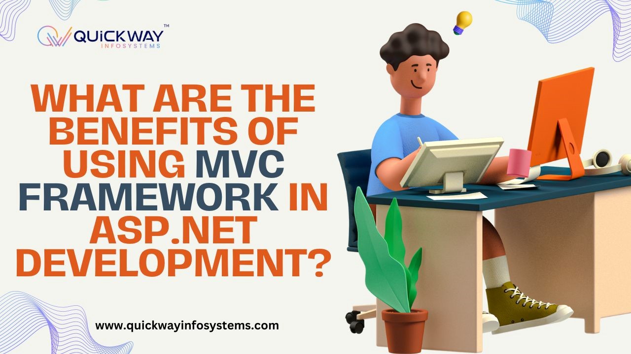 What Are The Benefits Of Using MVC Framework In ASP.NET Development ...