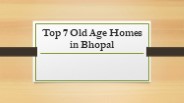 Top 7 Old Age Homes in Bhopal