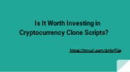 Is It Worth Investing in Cryptocurrency Clone Scripts?