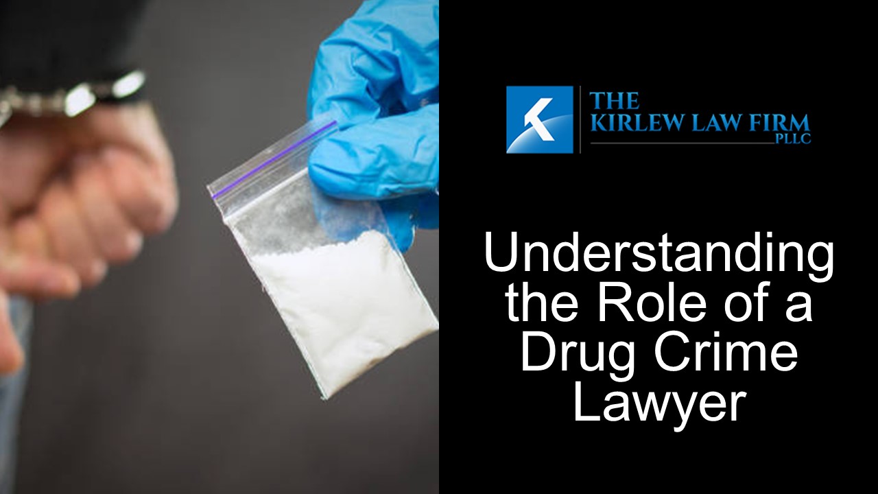 Understanding the Role of a Drug Crime Lawyer