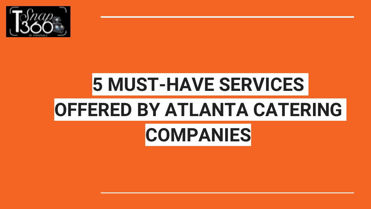 5 MUST-HAVE SERVICES OFFERED BY ATLANTA CATERING COMPANIES
