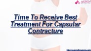 Time To Receive Best Treatment For Capsular Contracture