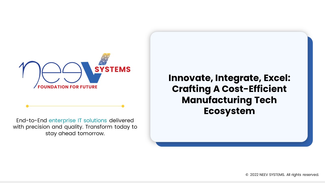 Neev Innovate, Integrate, Excel: Crafting A Cost-Efficient Manufacturing Tech Ecosystem