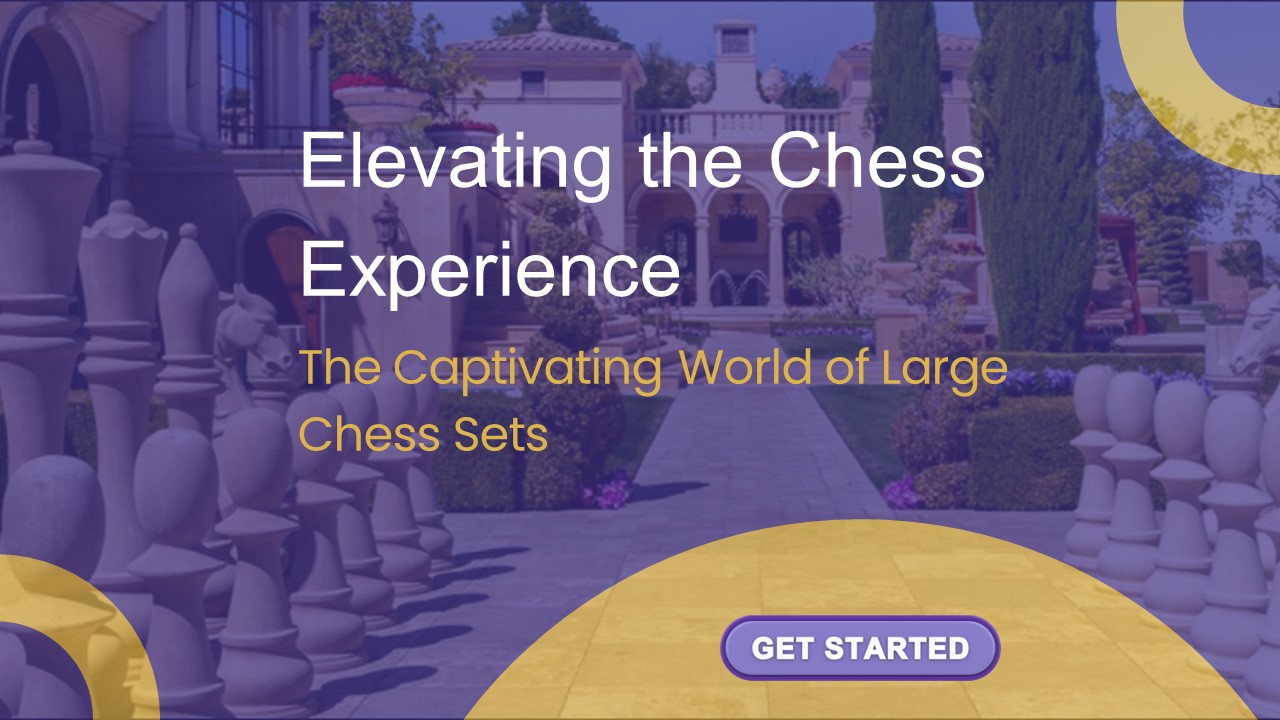 Elevating the Chess Experience: The Captivating World of Large Chess Sets