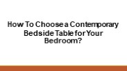 How To Choose a Contemporary Bedside Table for Your Bedroom?